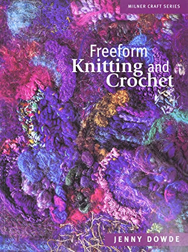 Freeform Knitting and Crochet (Milner Craft Series) von Sally Milner Publishing